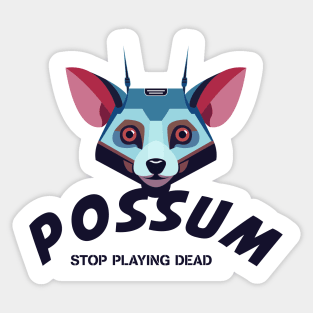 Possum - Stop Playing Dead Sticker